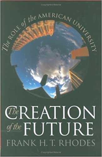 The Creation of the Future : The Role of the American University Cover