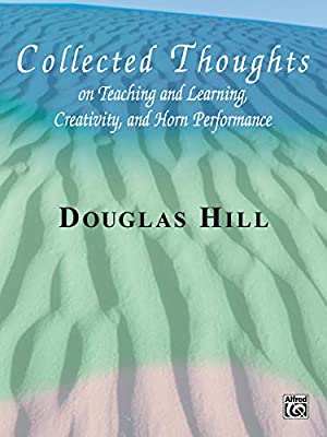 Collected Thoughts on Teaching and Learning, Creativity, and Horn Performance Cover