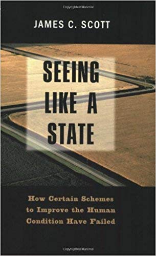 Seeing Like a State: How Certain Schemes to Improve the Human Condition Have Failed Cover