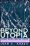 Beyond Utopia: science, values, and the citizen Cover