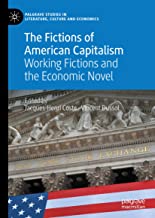 The Fictions of American Capitalism: Working Fictions and the Economic Novel