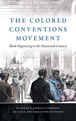 The Colored Conventions Movement- Black Organizing in the Nineteenth Century Cover