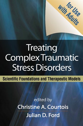 Treating Complex Traumatic Stress Disorders: Scientific Foundations and Therapeutic Models