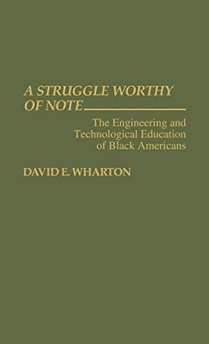 A Struggle Worthy of Note: The Engineering and Technological Education of Black Americans