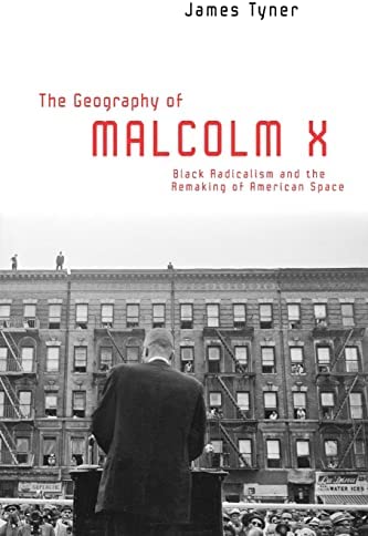Geography of Malcolm X: Black Radicalism and the Remaking of American Space