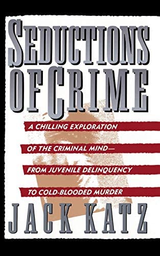 Seductions of Crime: Moral and Sensual Attractions in Doing Evil