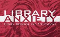 Library Anxiety: Theory, Research, and Applications