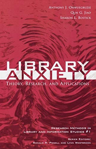 Library Anxiety: Theory, Research, and Applications