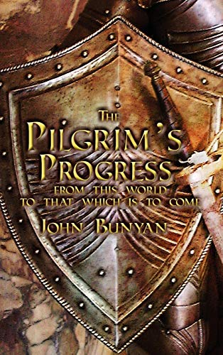 The Pilgrim's Progress: From This World to That Which Is to Come