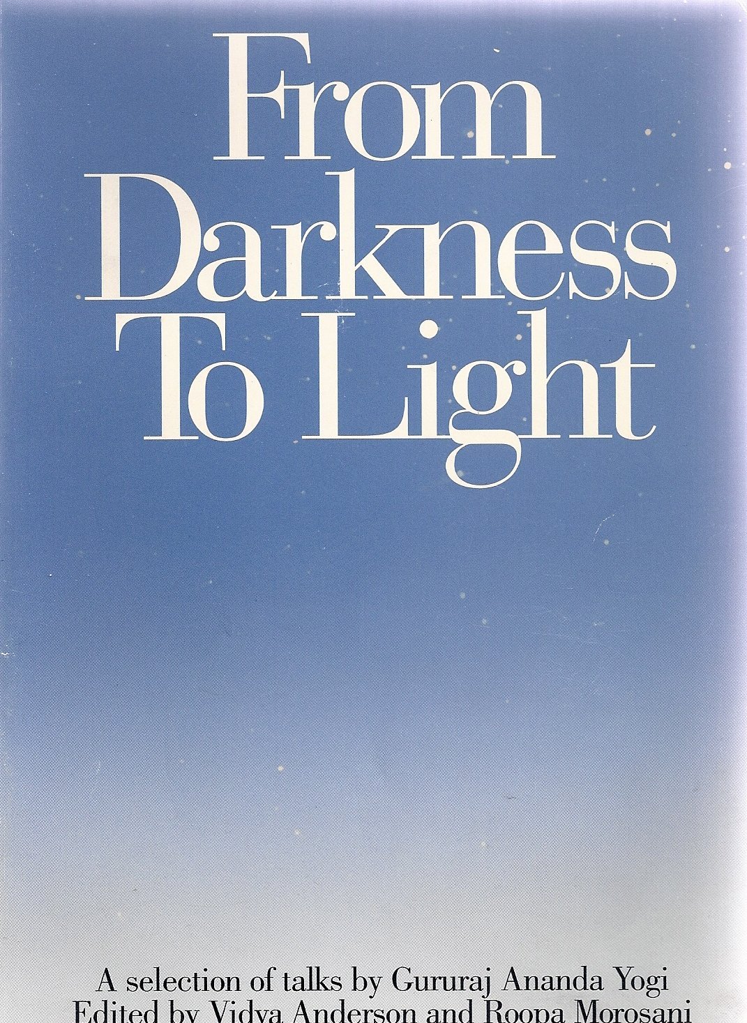 from darkness to light a selection of talks by guruaj ananda yogi