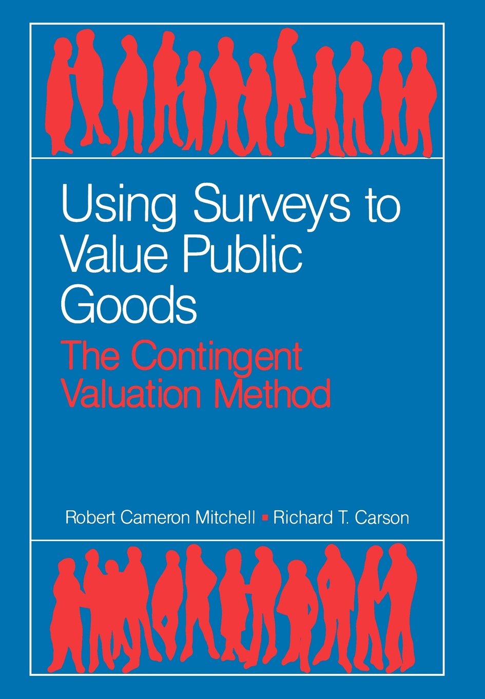 using surveys to value public goods the contingent valuation method