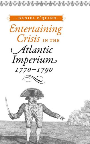 Entertaining Crisis in the Atlantic Imperium, 1770-1790