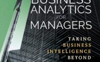 Business Analytics for Managers: Taking Business Intelligence Beyond Reporting