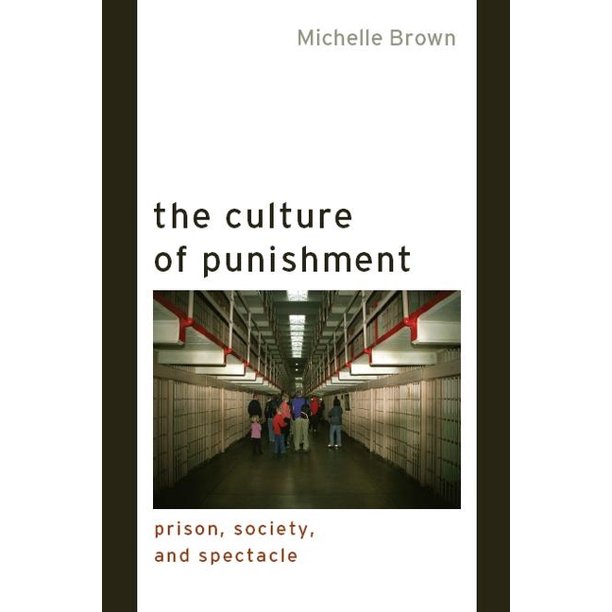 The Culture of Punishment : Prison, Society, and Spectacle