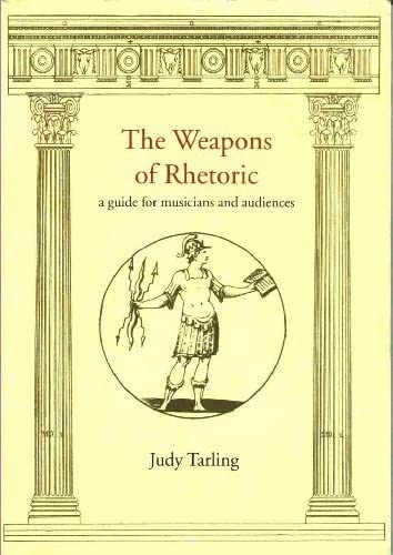 The Weapons of Rhetoric: A Guide for Musicians and Audiences