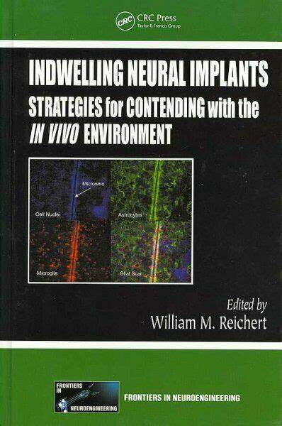 Indwelling Neural Implants : Strategies for Contending with the In Vivo Environment