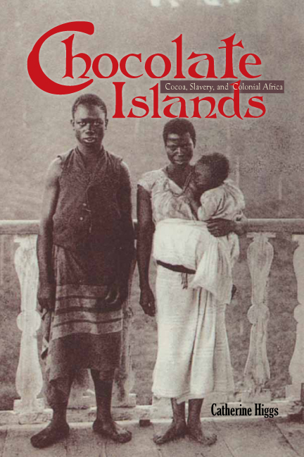 Chocolate Islands : Cocoa, Slavery, and Colonial Africa