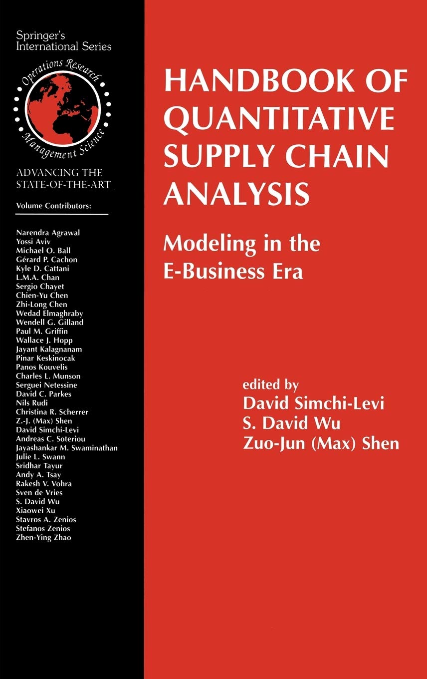 Handbook of Quantitative Supply Chain Analysis: Modeling in the E-Business Era