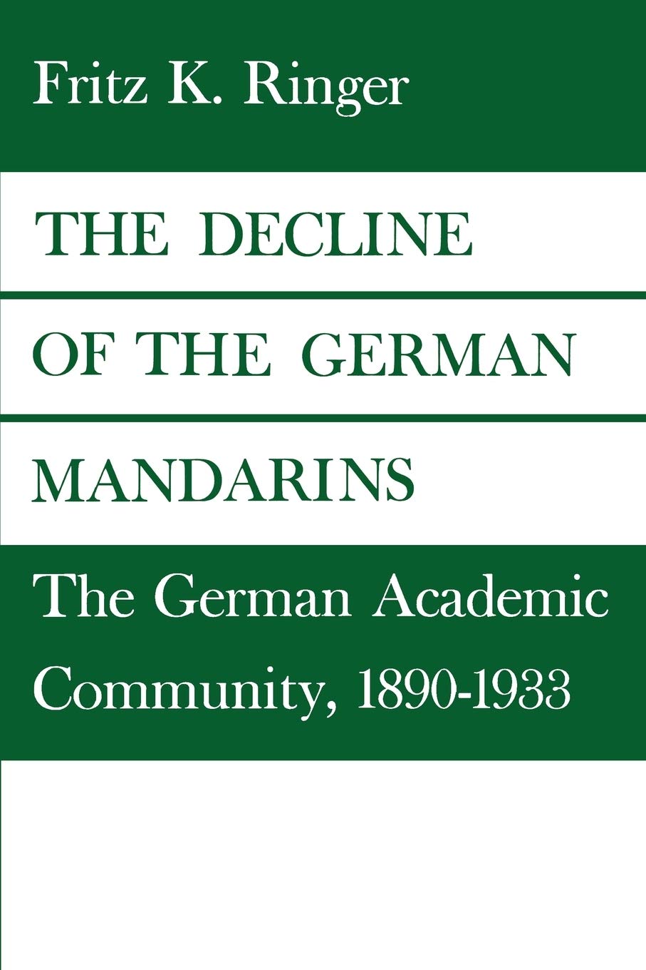Decline of German Mandarins. The German Academic Community 1890-1933