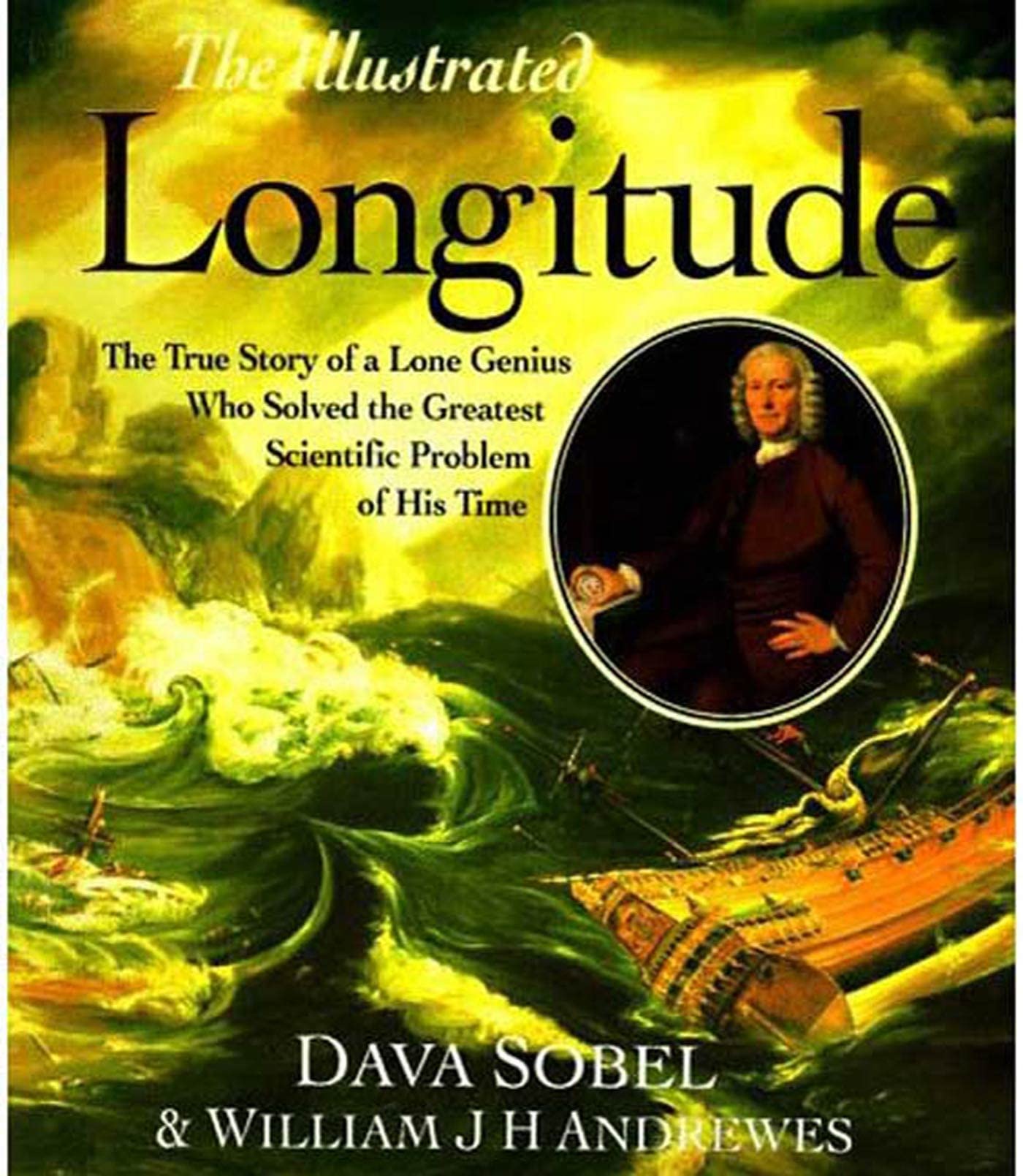 The Illustrated Longitude: The True Story of the Lone Genius Who Solved the Greatest Scientific Problem of His Time