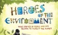Heroes of the Environment: True Stories of People Who Are Helping to Protect Our Planet