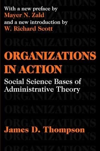 Organizations in Action: Social Science Bases of Administrative Theory