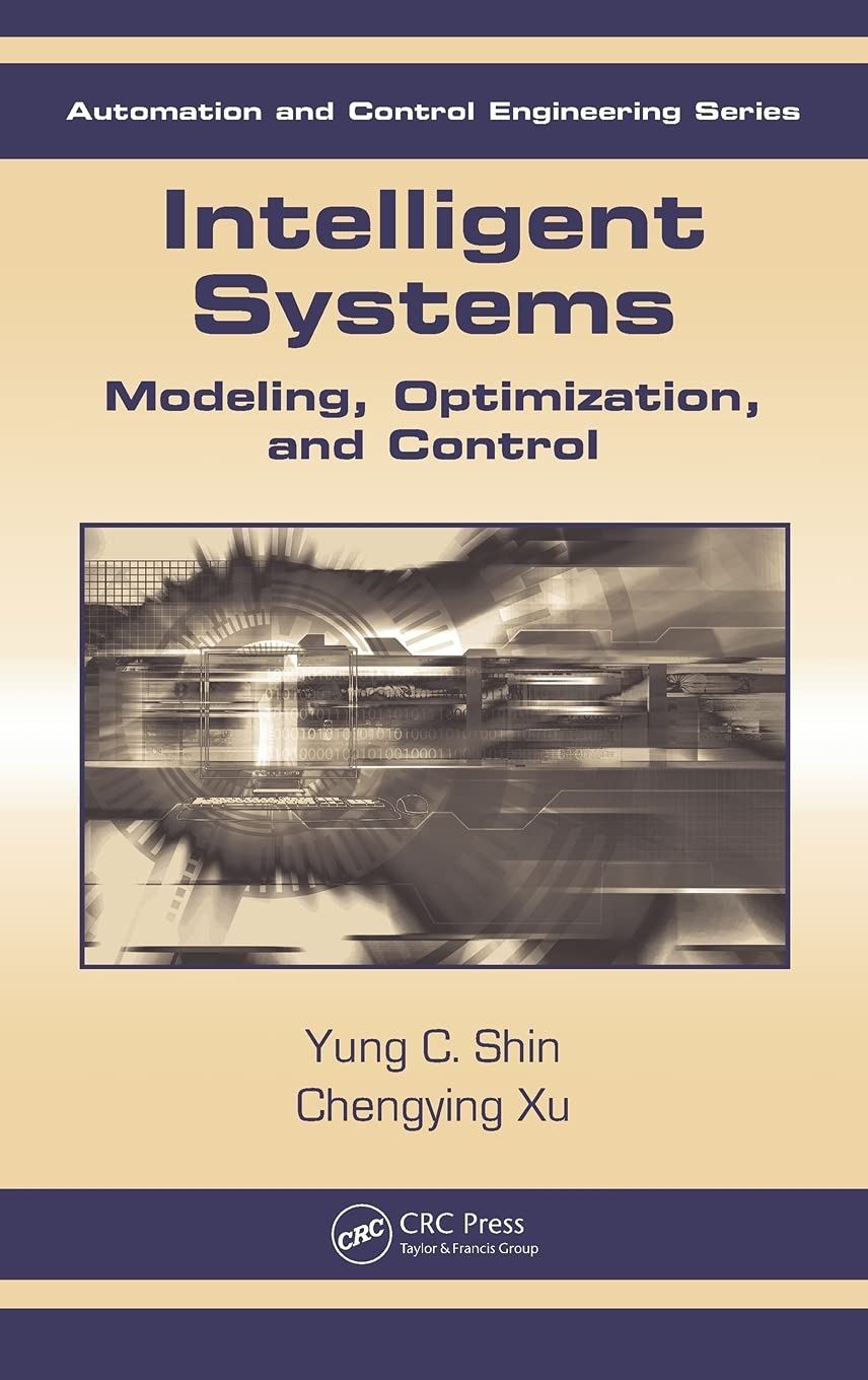 Intelligent Systems: Modeling, Optimization, and Control