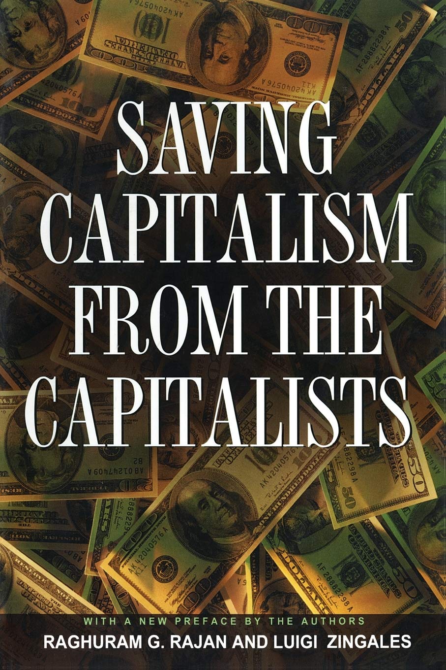 Saving Capitalism from the Capitalists: Unleashing the Power of Financial Markets to Create Wealth and Spread Opportunity