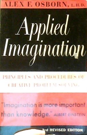 Applied Imagination: Principles and Procedures of Creative Thinking