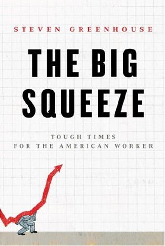 The Big Squeeze: Tough Times for the American Worker
