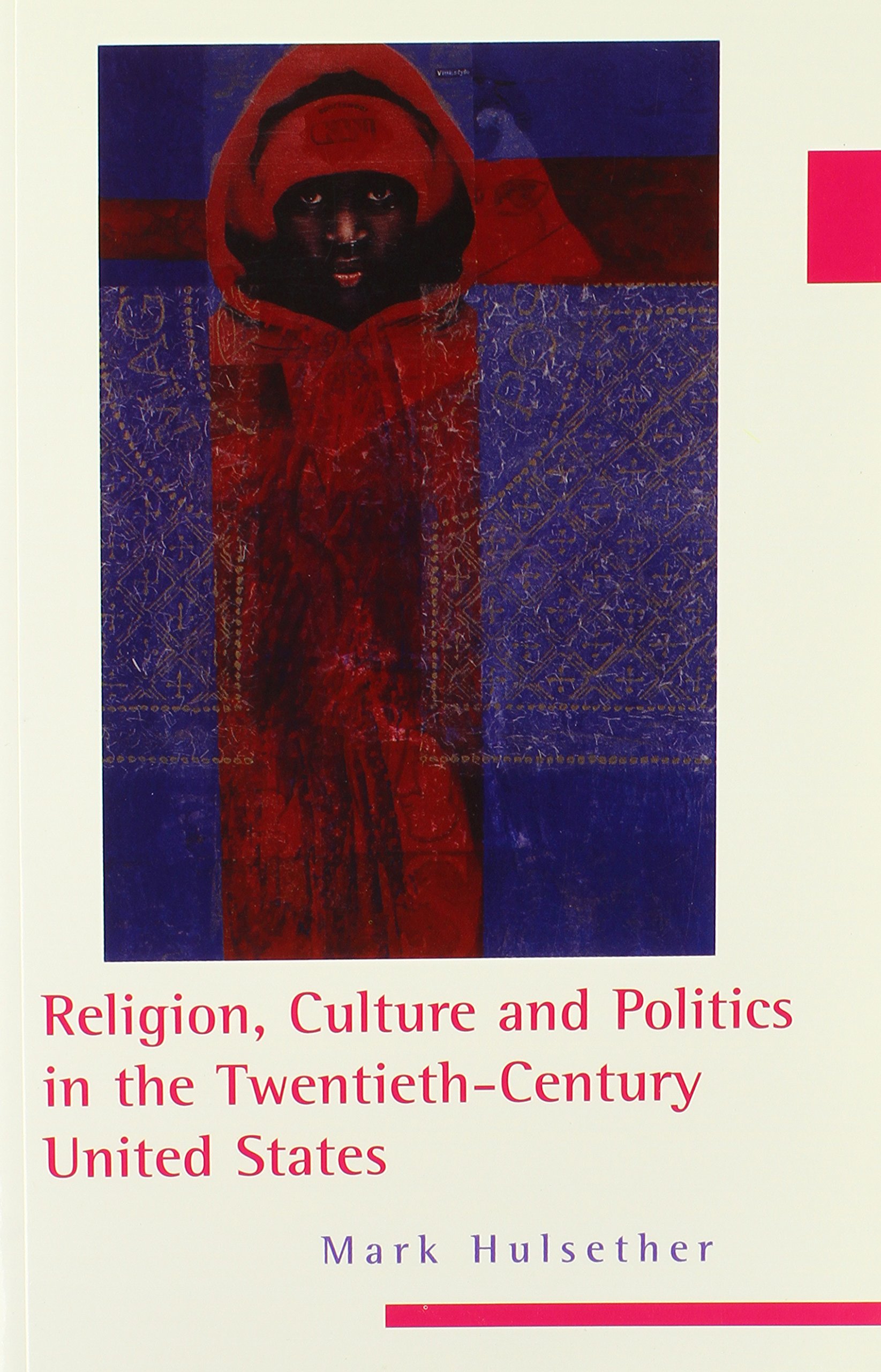 Religion, Culture, and Politics in the Twentieth-Century United States