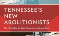 Tennessee’s New Abolitionists: The Fight to End the Death Penalty in the Volunteer State