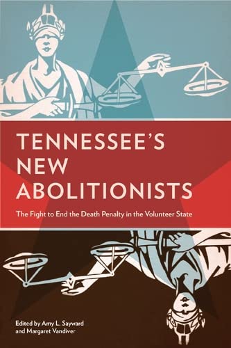 Tennessee’s New Abolitionists: The Fight to End the Death Penalty in the Volunteer State