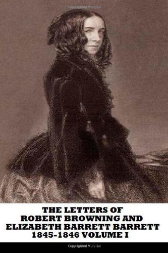 The Letters of Robert Browning and Elizabeth Barrett Barrett