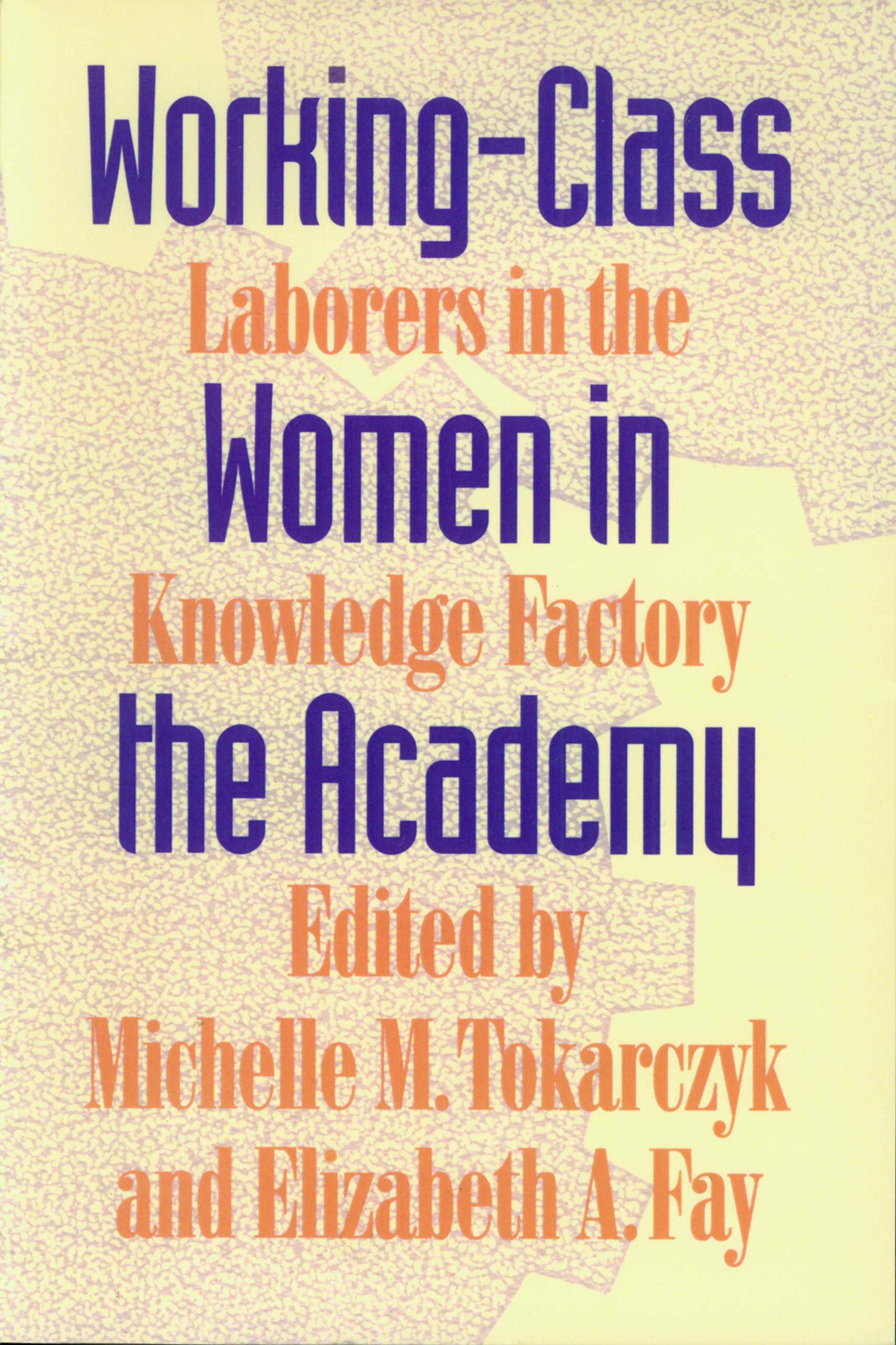 Working-Class Women in the Academy: Laborers in the Knowledge Factory