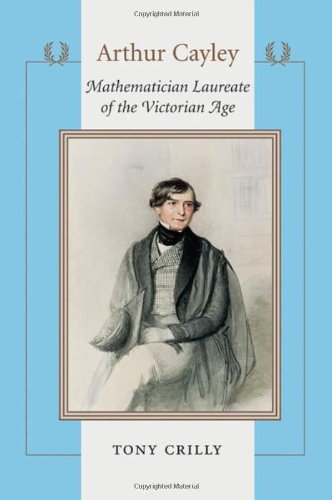 Arthur Cayley: Mathematician Laureate of the Victorian Age