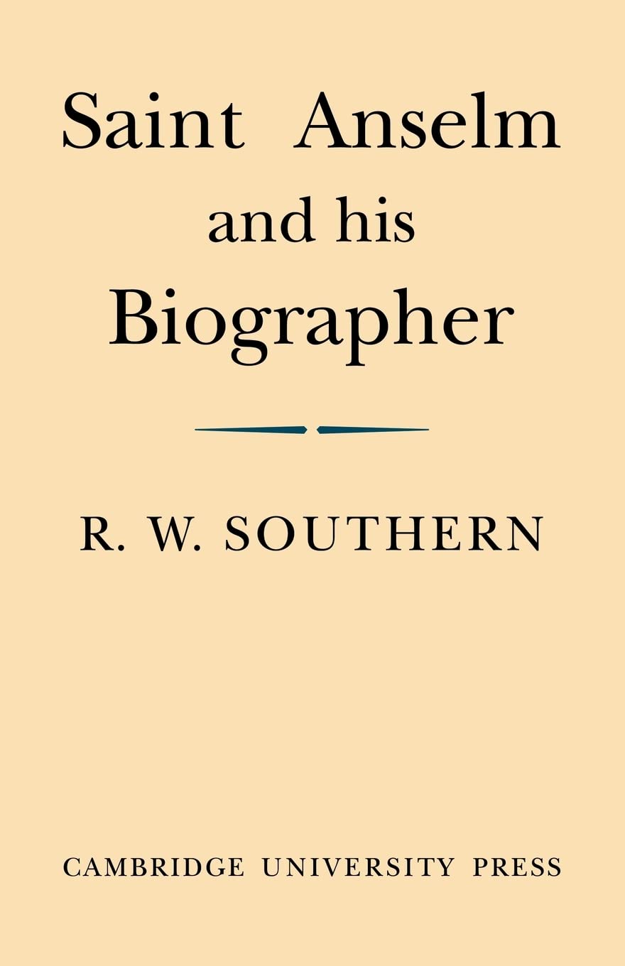 Saint Anselm and His Biographer: A Study of Monastic Life and Thought