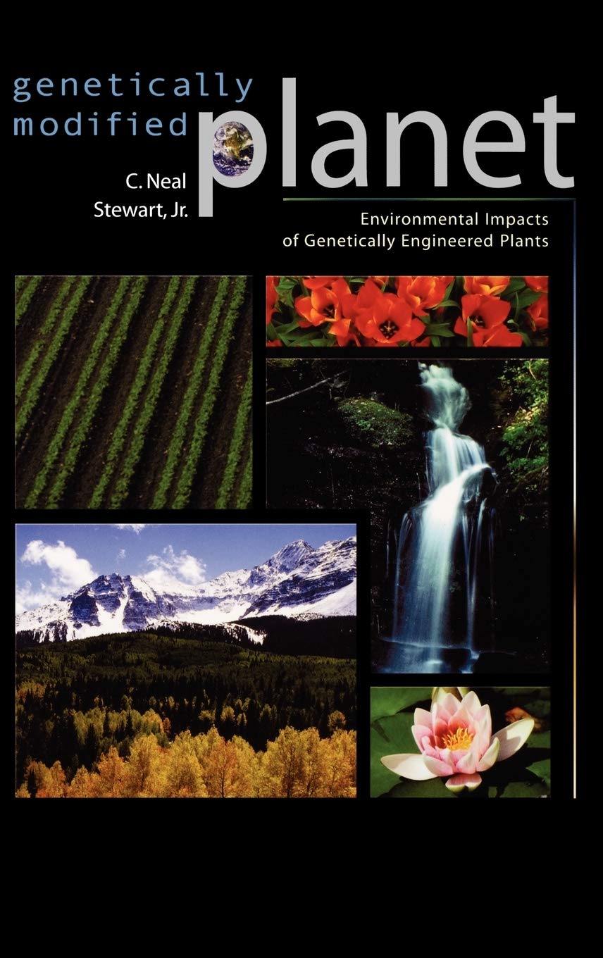 Genetically Modified Planet: Environmental Impacts of Genetically Engineered Plants