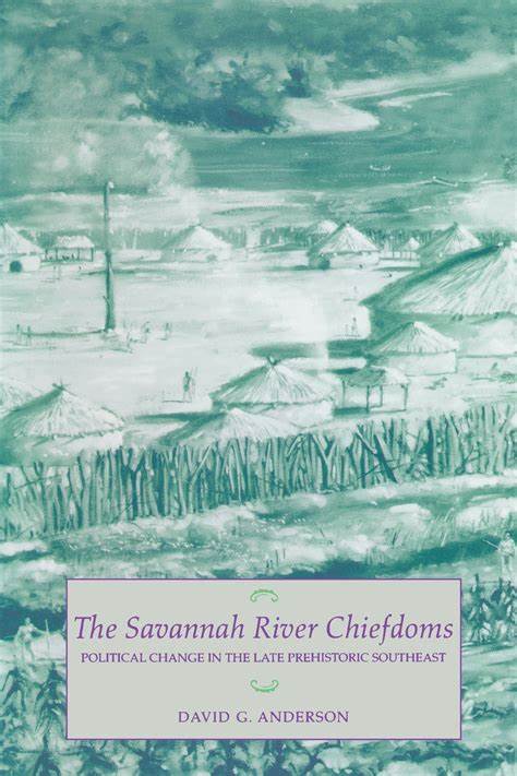 The Savannah River Chiefdoms: Political Change in the Late Prehistoric Southeast