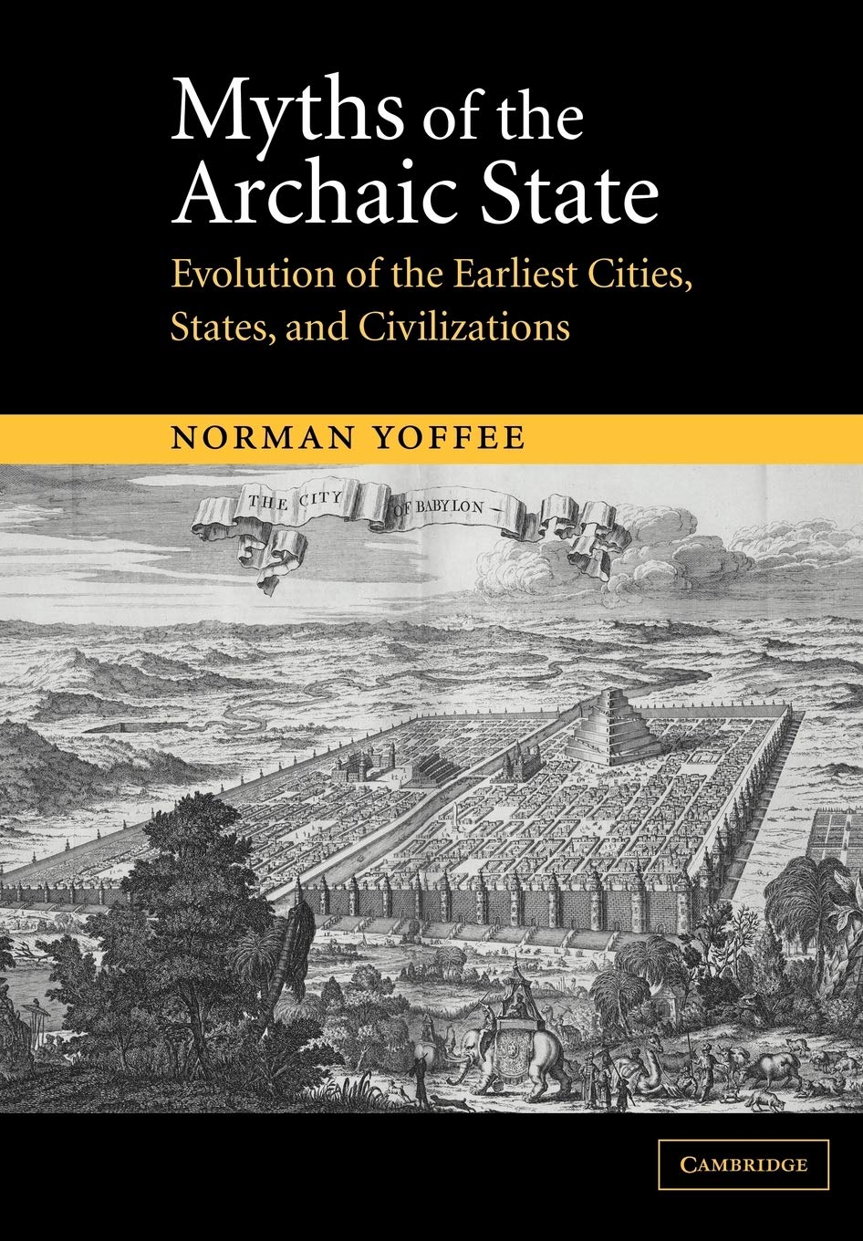 Myths of the Archaic State: Evolution of the Earliest Cities, States, and Civilizations