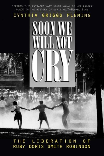 Soon We Will Not Cry: The Liberation of Ruby Doris Smith Robinson