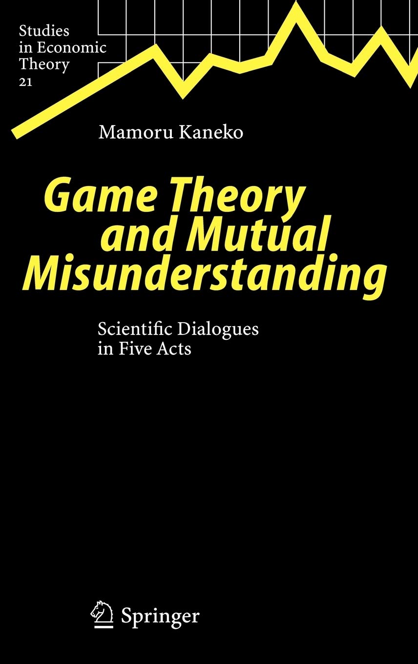 Nihon Hyoron-sha English; Game theory and mutual misunderstanding : scientific dialogues in five acts