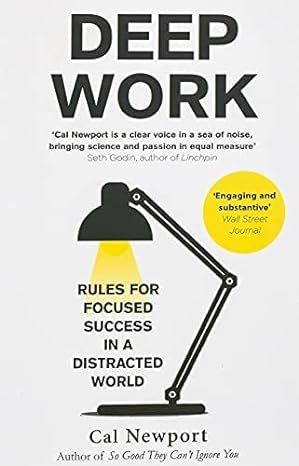 Deep Work: Rules for Focused Success in a Distracted World