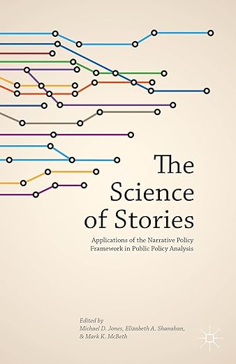 The Science of Stories: Applications of the Narrative Policy Framework in Public Policy Analysis