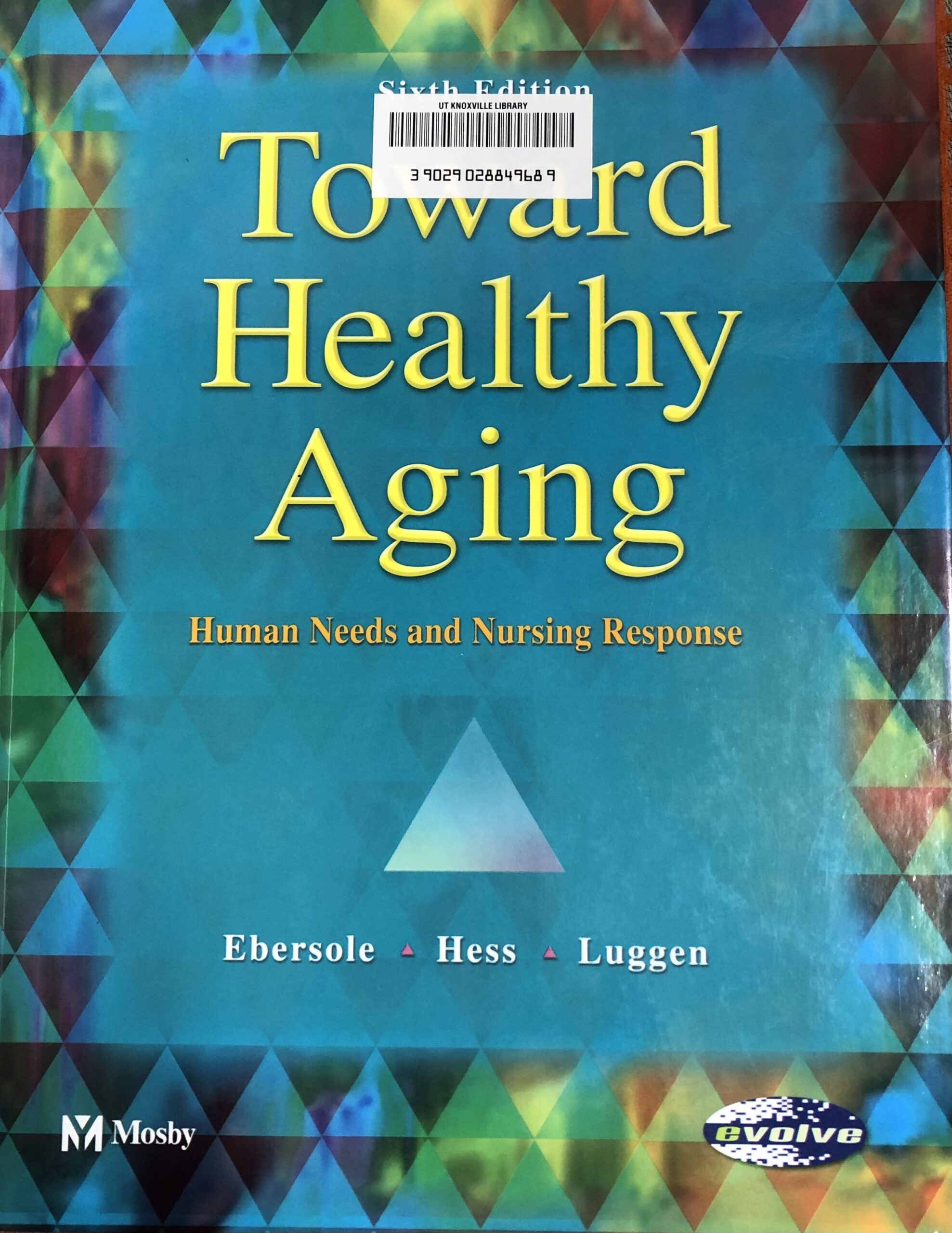 Toward Healthy Aging: Human Needs and Nursing Response, 6th edition
